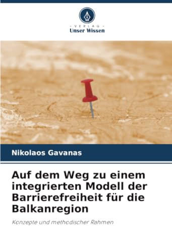 Auf dem Weg zu einem integrierten Modell der Barrierefreiheit für die Balkanregion: Konzepte und methodischer Rahmen
