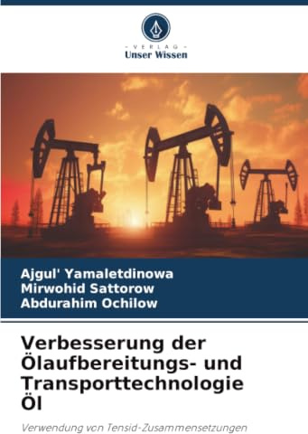 Verbesserung der Ölaufbereitungs- und Transporttechnologie Öl: Verwendung von Tensid-Zusammensetzungen