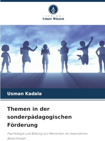 Themen in der sonderpädagogischen Förderung: Psychologie und Bildung von Menschen mit besonderen Bedürfnissen
