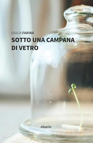 Sotto una campana di vetro