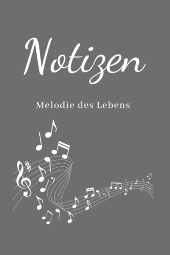 Notizen Melodie des Lebens: Notizbuch mit 120 linierten Seiten, Leben, Musik, Noten, Melodie, 6x9 Zoll, ca. DIN A5, Softcover, Geschenkidee