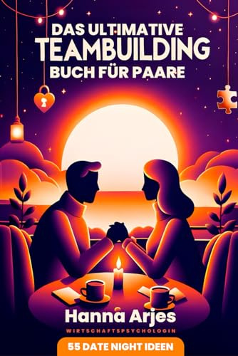 Das ultimative Teambuilding Buch für Paare: 55 Date Night Ideen