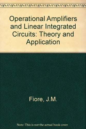 Operational Amplifiers and Linear Integrated Circuits: Theory and Application
