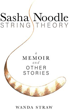 Sasha Noodle String Theory: A Memoir and Other Stories