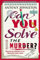 Can You Solve the Murder?: Investigate your own murder mystery and control the story in this interactive crime novel and puzzle book for adults (Can You Solve the Murder?, 1)
