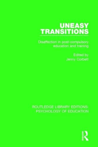 Uneasy Transitions: Disaffection in Post-Compulsory Education and Training (Routledge Library Editions: Psychology of Education, 11, Band 11)