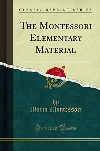 The Montessori Elementary Material (Classic Reprint)