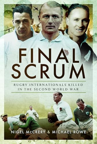 Final Scrum: Rugby Internationals Killed in the Second World War