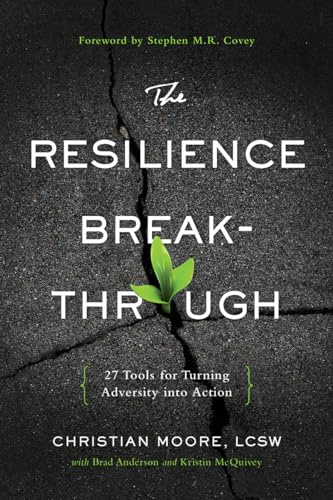 Resilience Breakthrough: 27 Tools for Turning Adversity Into Action