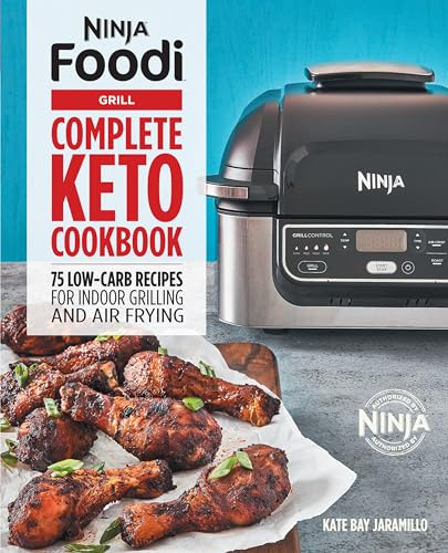 Ninja Foodi Grill Complete Keto Cookbook: 75 Low-Carb Recipes for Indoor Grilling and Air Frying (Ninja Cookbooks)