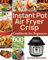 Instant Pot Air Fryer Crisp Cookbook for Beginners: 600 Easy, Healthy and Delicious Recipes for Cooking Easier, Faster and More Enjoyable for You and Your Family!