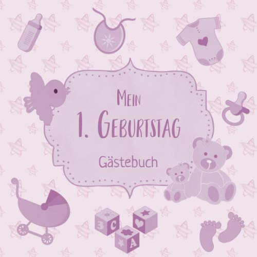 Mein 1. Geburtstag: Gästebuch zum Eintragen - schöne Erinnerung an den 1. Geburtstag im Format: ca. 21 x 21 cm, mit 60 Seiten für Glückwünsche, Grüße, ... der Geburtstagsgäste, Cover: Babysachen rosa