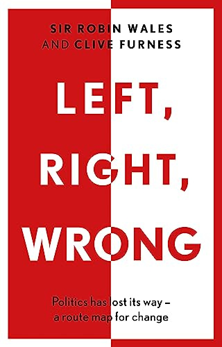Left, Right, Wrong: Politics has lost its way – a route map for change