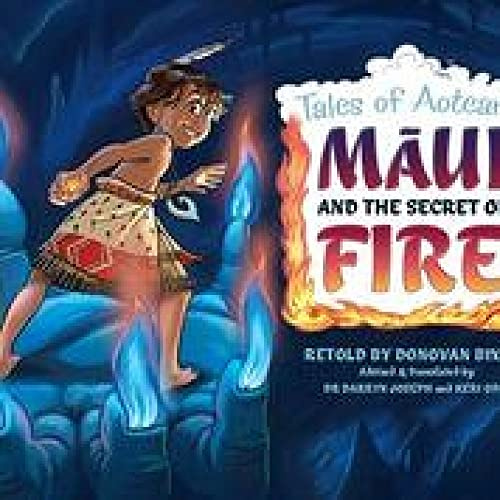 Maui and the Secret of Fire: Tales of Aotearoa 3 (Tales from Aotearoa)