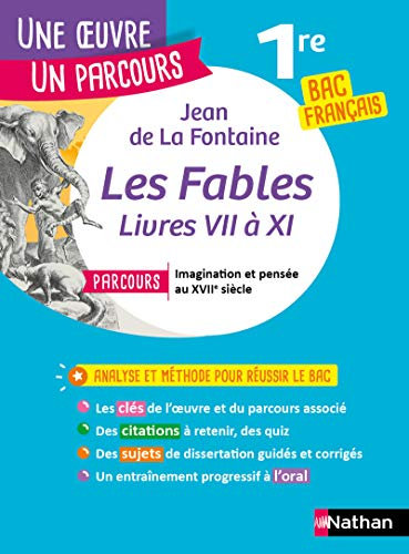 Analyse et étude de l'oeuvre - Fables (livres VII à XI) de La Fontaine - Réussir son BAC Français 1re 2022 - Parcours associé Imagination et pensée au XVIIe siècle - Une oeuvre, un parcours