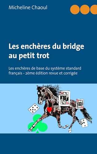 Les enchères du bridge au petit trot: Les enchères de base du système standard français - 2ème édition revue et corrigée