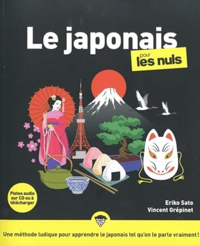 Le japonais pour les Nuls : Livre pour apprendre le japonais, Découvrir les bases de la culture japonaise et l'histoire du japon, Maîtriser le vocabulaire japonais pas à pas