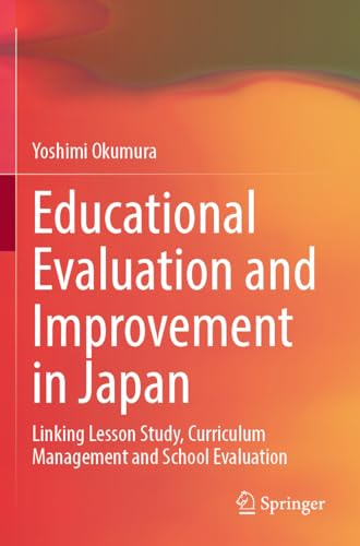 Educational Evaluation and Improvement in Japan: Linking Lesson Study, Curriculum Management and School Evaluation