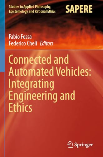 Connected and Automated Vehicles: Integrating Engineering and Ethics (Studies in Applied Philosophy, Epistemology and Rational Ethics, 67)