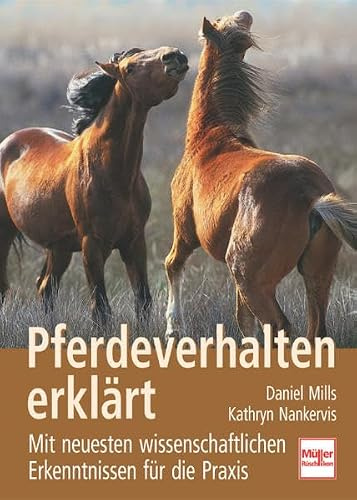 Pferdeverhalten erklärt: Mit neuesten wissenschaftlichen Erkenntnissen für die Praxis