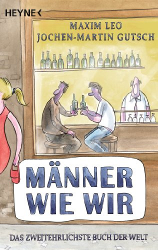 Männer wie wir: Das zweitehrlichste Buch der Welt