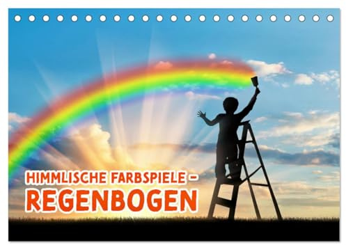 Himmlische Farbspiele - Regenbogen (Tischkalender 2026 DIN A5 quer), CALVENDO Monatskalender: Erlebe die Magie der Farben (CALVENDO Natur)