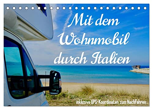 Mit dem Wohnmobil durch Italien (Tischkalender 2026 DIN A5 quer), CALVENDO Monatskalender: Eine Reise mit dem Wohnmobil zu den schönsten Plätzen Italiens. (CALVENDO Orte)