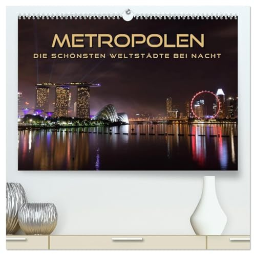 METROPOLEN - die schönsten Weltstädte bei Nacht (hochwertiger Premium Wandkalender 2026 DIN A2 quer), Kunstdruck in Hochglanz: Skylines und Panoramen ... Metropolen im Lichterglanz (CALVENDO Orte)
