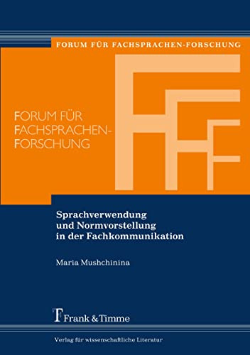 Sprachverwendung und Normvorstellung in der Fachkommunikation (Forum für Fachsprachen-Forschung)