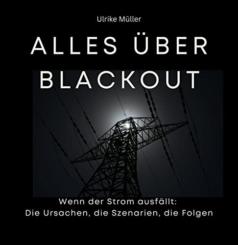 Alles über Blackout: Wenn der Strom ausfällt: Die Ursachen, die Szenarien, die Folgen