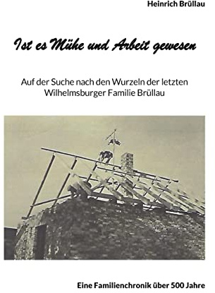 Ist es Mühe und Arbeit gewesen: Auf der Suche nach den Wurzeln der letzten Wilhelmsburger Familie Brüllau