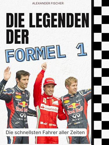 Die Legenden der Formel 1: Die schnellsten Fahrer aller Zeiten. Komplett in Farbe