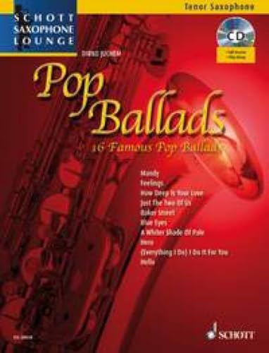 Pop Ballads: 16 berühmte Pop-Balladen. Tenor-Saxophon. (Schott Saxophone Lounge)