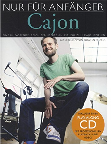 Nur Für Anfänger: Cajon. Enthält CD: Eine umfassende reich bebilderte Anleitung zum Cajon Spiel. Play-Along CD mit professionellen Playbacks