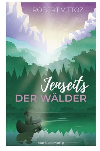 Jenseits der Wälder: Band 1 der Jugendbuchreihe »starkundmutig«