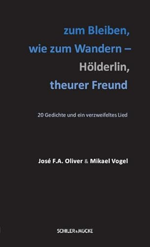 zum Bleiben, wie zum Wandern – Hölderlin, theurer Freund: 20 Gedichte und ein verzweifeltes Lied