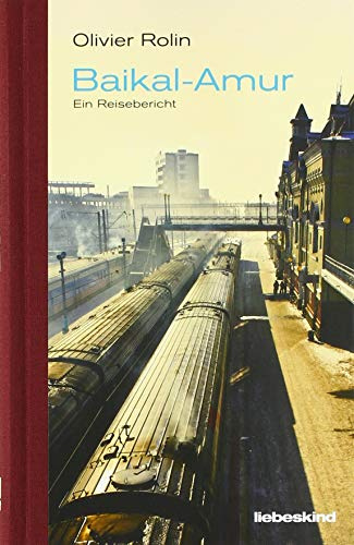 Baikal-Amur: Ein Reisebericht