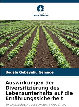 Auswirkungen der Diversifizierung des Lebensunterhalts auf die Ernährungssicherheit: Empirische Beweise aus dem Bezirk Yirga Cheffe