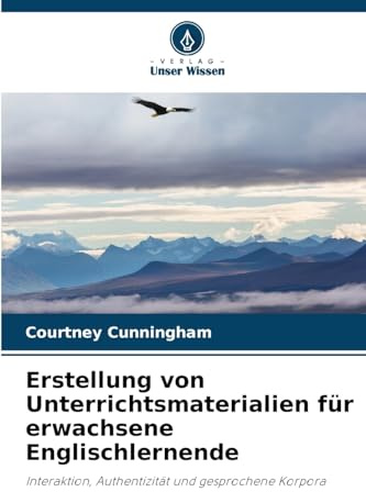 Erstellung von Unterrichtsmaterialien für erwachsene Englischlernende: Interaktion, Authentizität und gesprochene Korpora