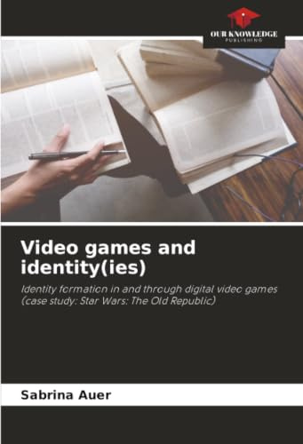 Video games and identity(ies): Identity formation in and through digital video games (case study: Star Wars: The Old Republic)