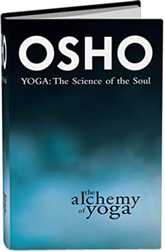 The Alchemy of Yoga: Yoga: The Science of the Soul