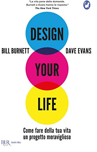 Design your life. Come fare della tua vita un progetto meraviglioso (BUR Gatti blu)