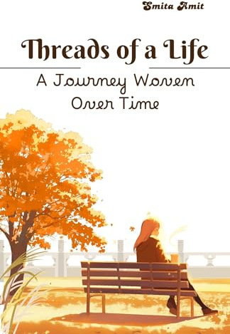Threads of a Life: A Journey Woven Over Time