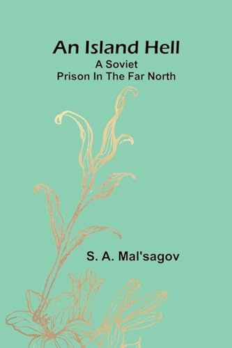 An Island Hell: A Soviet Prison In The Far North