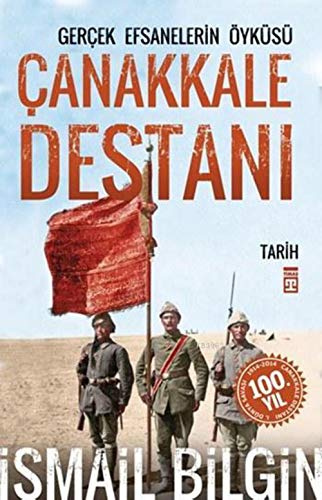 Canakkale Destani: Gercek Efsanelerin Öyküsü