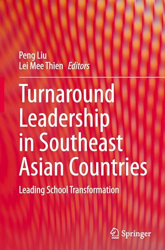 Turnaround Leadership in Southeast Asian Countries: Leading School Transformation