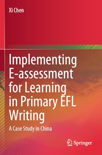 Implementing E-assessment for Learning in Primary EFL Writing: A Case Study in China