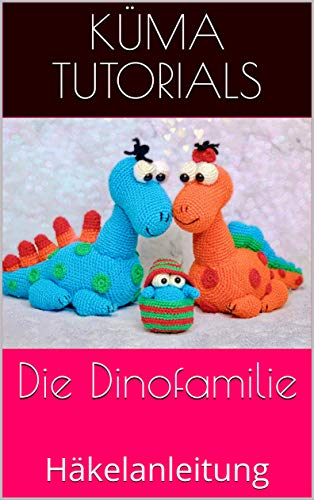 Die Dino Familie: Häkelanleitung