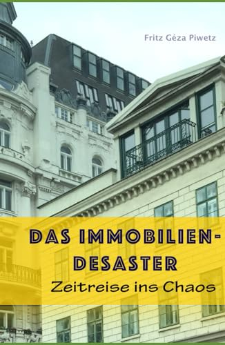 Das Immobilien - Desaster: Zeitreise ins Chaos