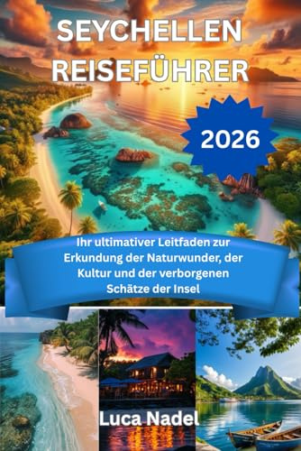 SEYCHELLEN REISEFÜHRER 2026: Ihr ultimativer Leitfaden zur Erkundung der Naturwunder, der Kultur und der verborgenen Schätze der Insel